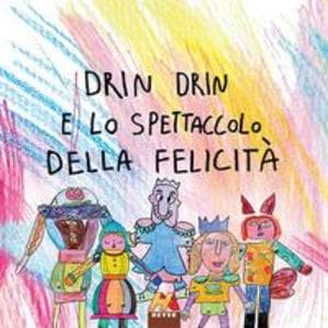 Drin Drin e lo spettacolo della felicità
