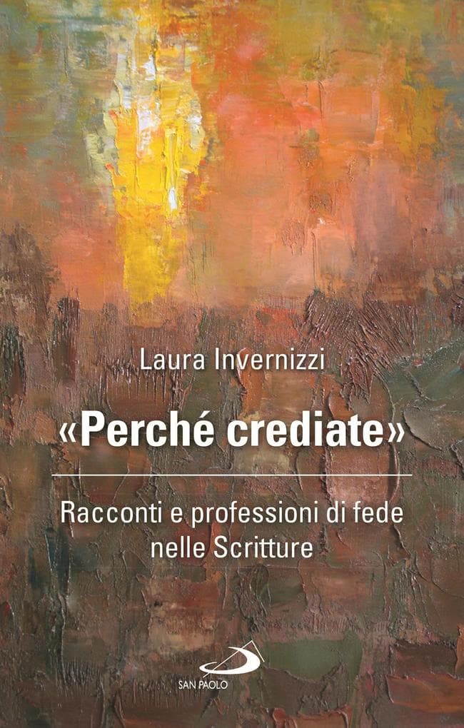 'Perché crediate'. Racconti e professioni di fede nelle Scritture