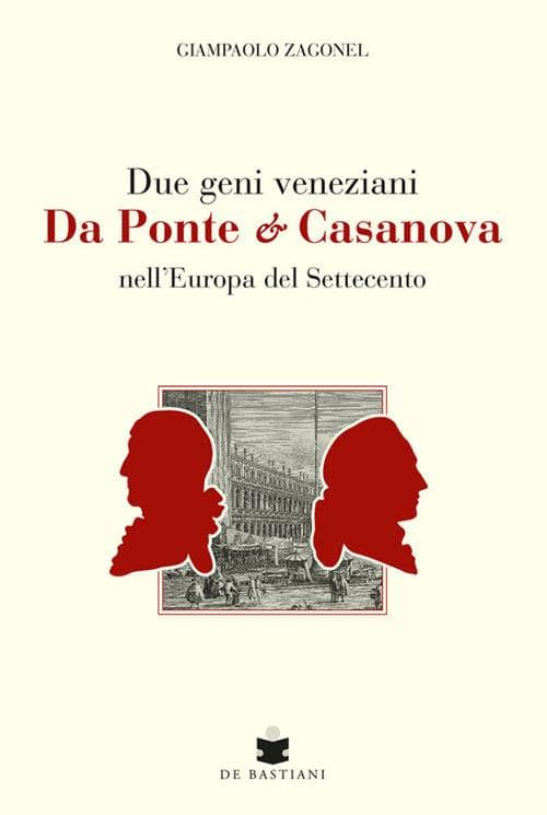 Due geni veneziani Da Ponte e Casanova nell'Europa del Settecento