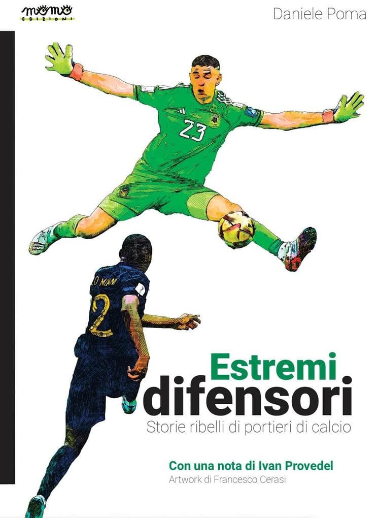 Estremi difensori. Storie ribelli di portieri di calcio