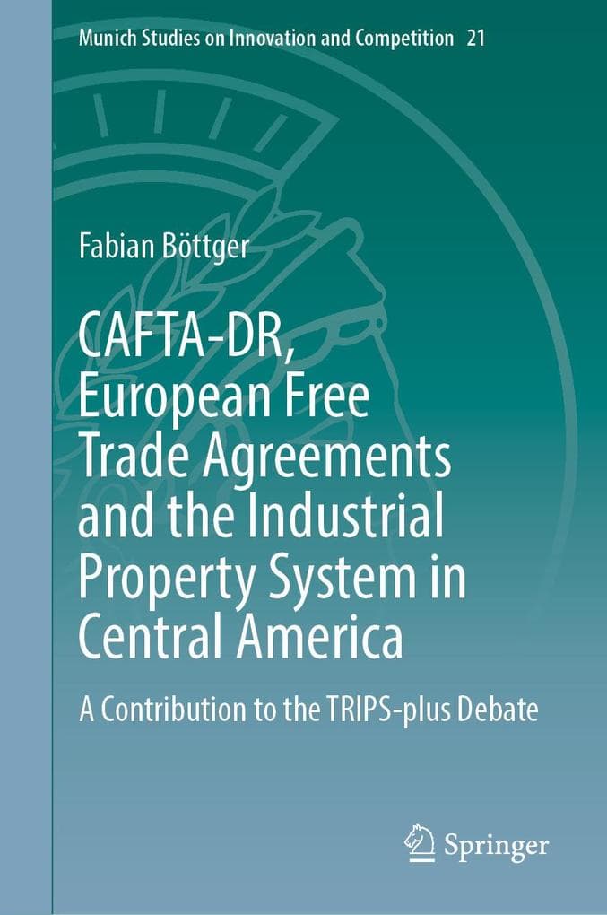 CAFTA-DR, European Free Trade Agreements and the Industrial Property System in Central America