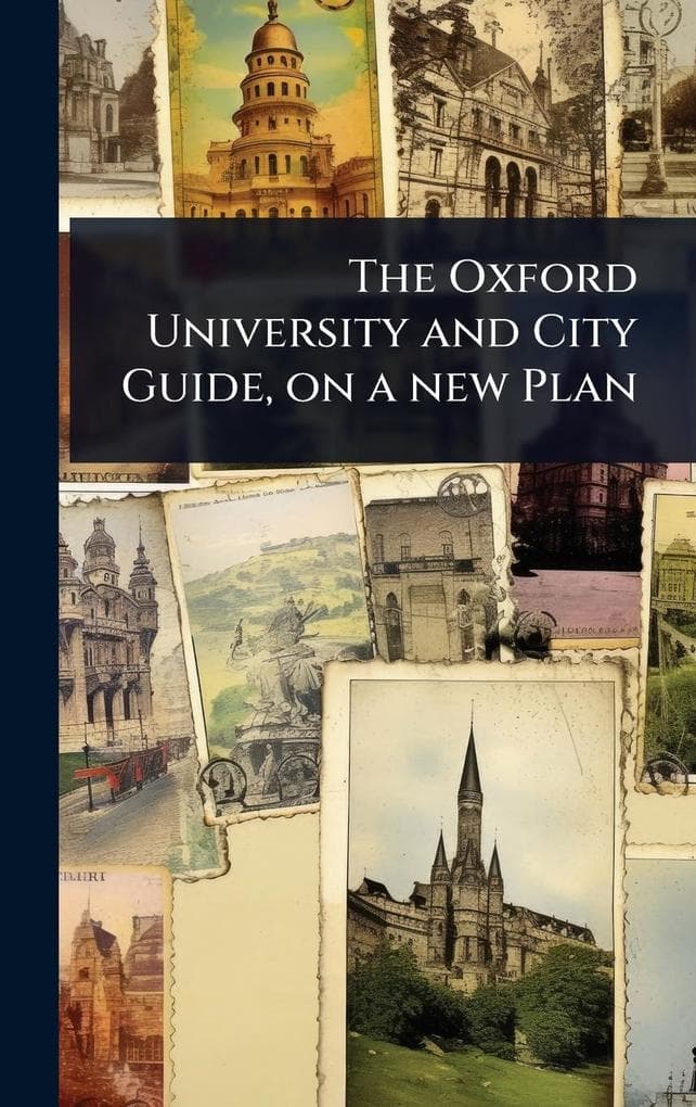 The Oxford University and City Guide, on a new Plan
