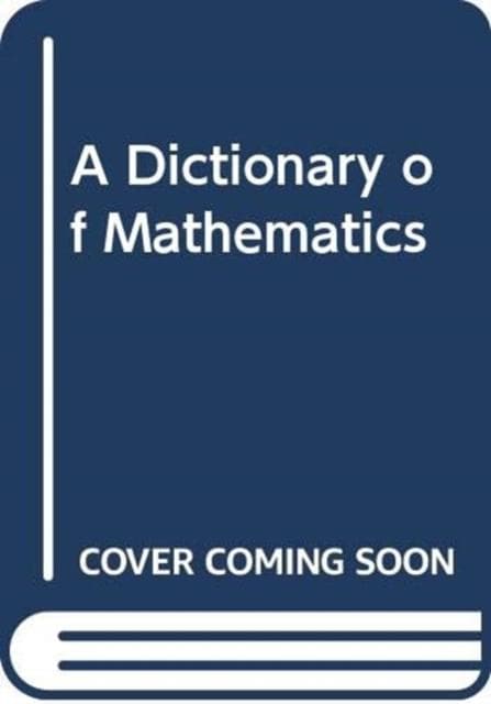 DICTIONARY OF MATHEMATICS