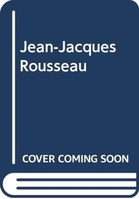 JEAN JACQUES ROUSSEAU