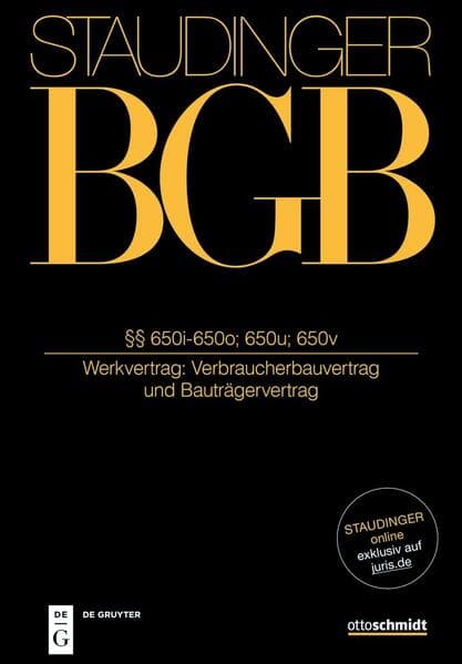 Staudinger BGB §§ 650i-650o; 650u-650v (Verbraucherbauvertrag und Bauträgervertrag)