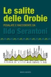 Le salite delle Orobie. Pedalata raccontate da Ildo Sernatoni