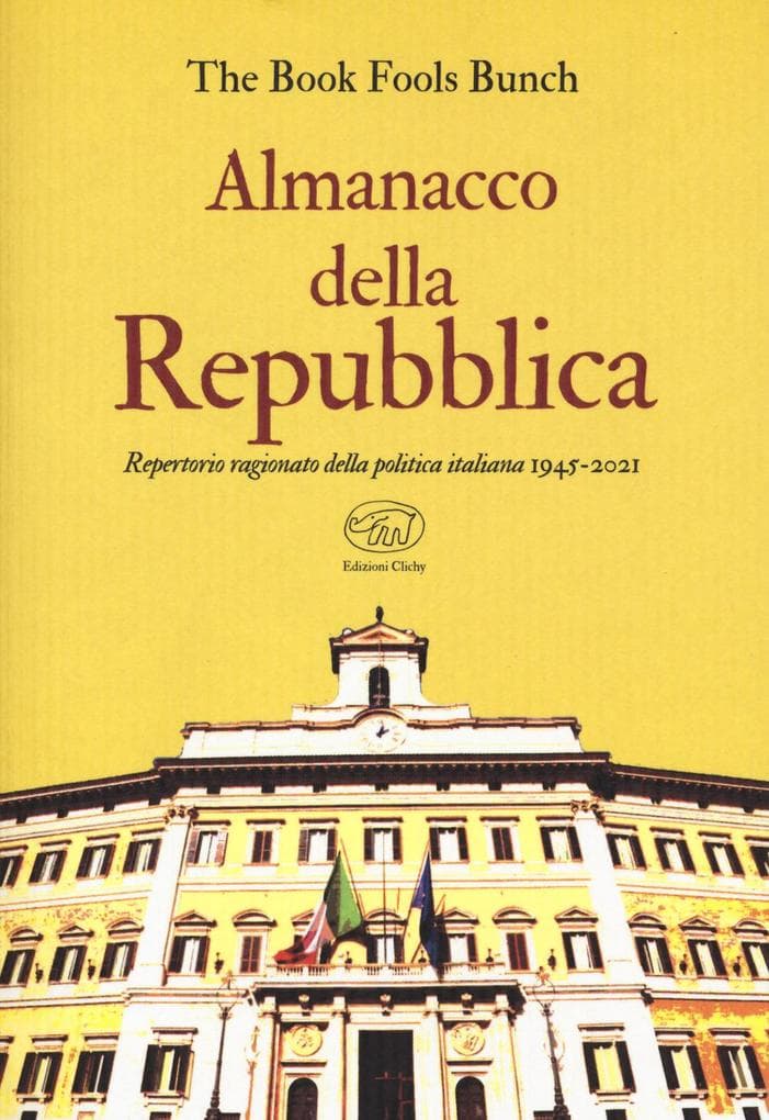 Almanacco della Repubblica. Repertorio ragionato della politica italiana 1945-2021