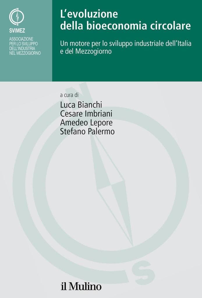 L' evoluzione della bioeconomia circolare. Un motore per lo sviluppo industriale dell'Italia e del Mezzogiorno