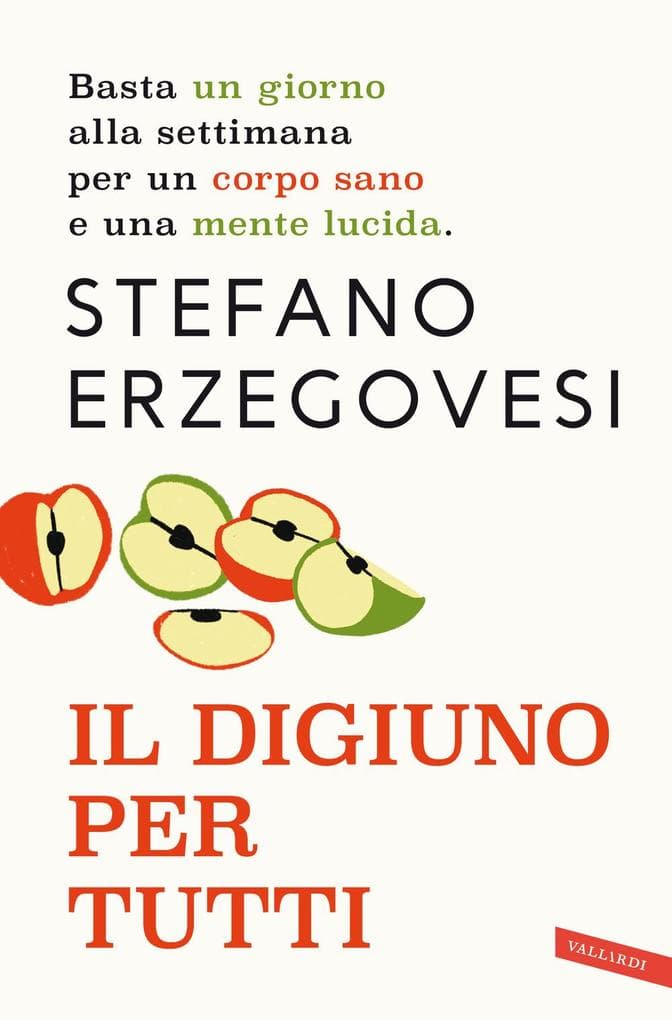 Il digiuno per tutti. Basta un giorno alla settimana per un corpo sano e una mente lucida