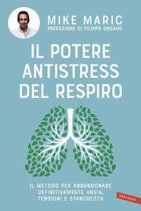 Il potere antistress del respiro. Il metodo per abbandonare definitivamente ansia, tensioni e stanchezza