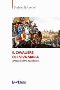 Il cavaliere del Viva Maria. Arezzo contro Napoleone