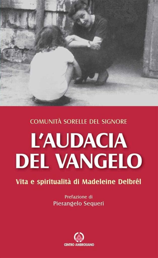L' audacia del Vangelo. Vita e spiritualità di Madeleine Delbrêl