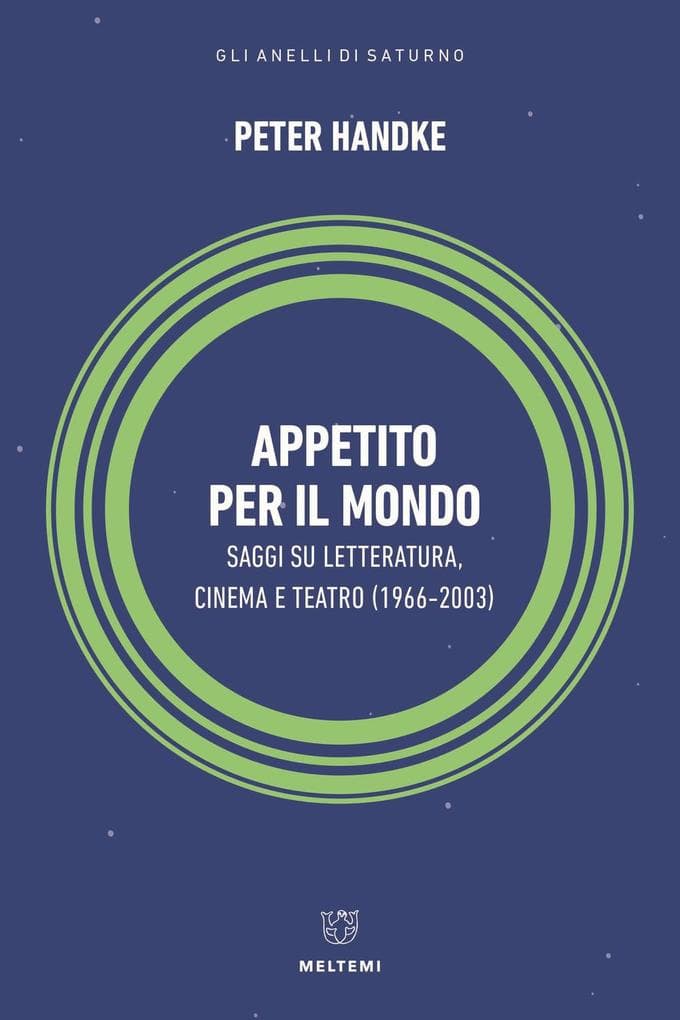 Appetito per il mondo. Saggi su letteratura, cinema e teatro (1966-2003)