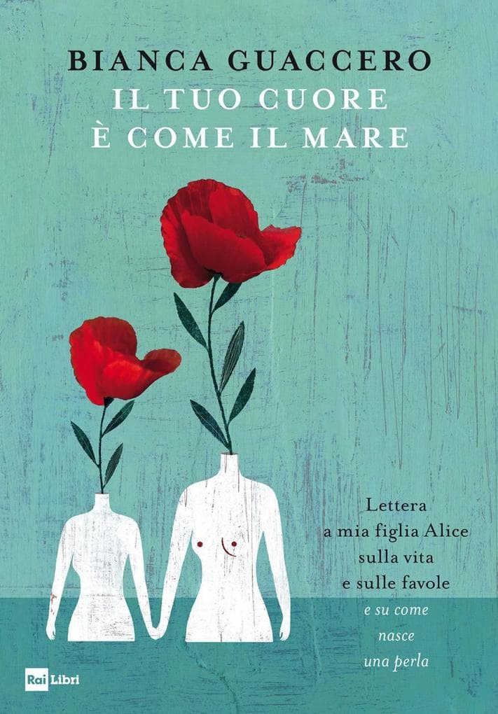 Il tuo cuore è come il mare. Lettera a mia figlia Alice sulla vita e sulle favole e 'su come nasce una perla'
