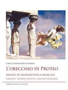 L' orecchio di Proteo. Saggio di neuroestetica musicale. Ambiguità, trappole cognitive, strategie decisionali