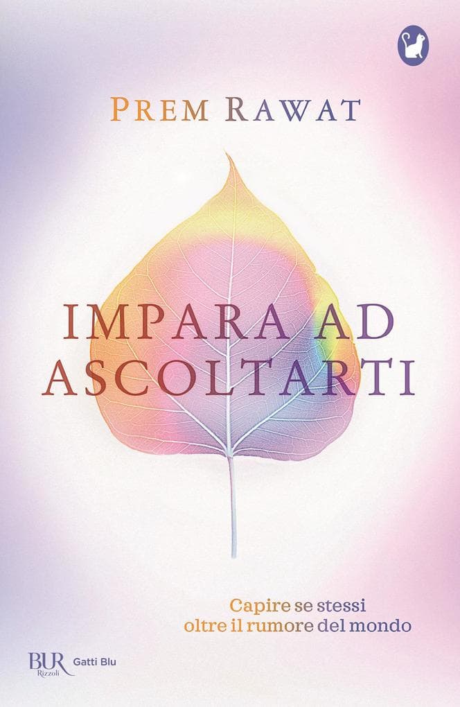 Impara ad ascoltarti. Capire se stessi oltre il rumore del mondo