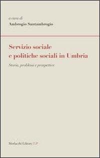 Servizio sociale e politiche sociali in Umbria. Storia, problemi e prospettive