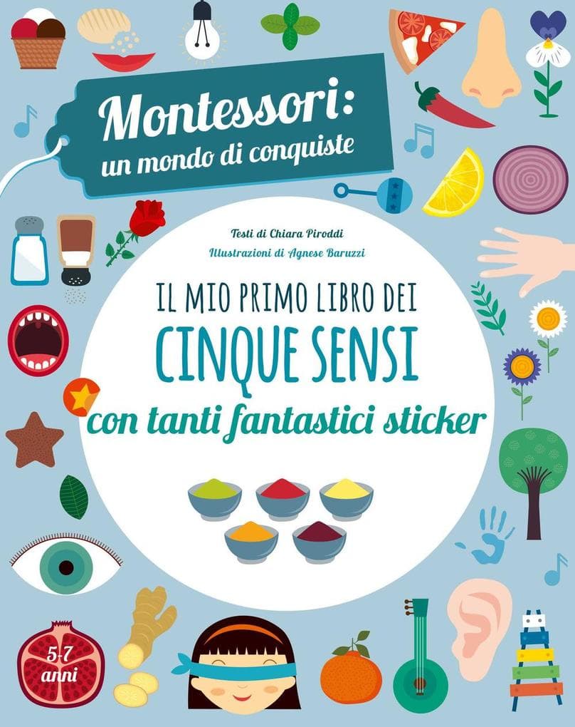 Il mio primo libro dei cinque sensi. Montessori: un mondo di conquiste. Con adesivi