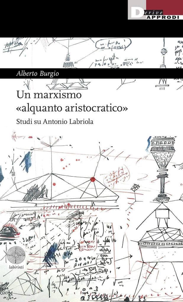 Un marxismo 'alquanto aristocratico'. Studi su Antonio Labriola