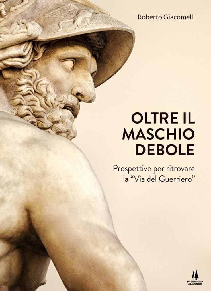 Oltre il maschio debole. Prospettive per ritrovare la 'via del guerriero'