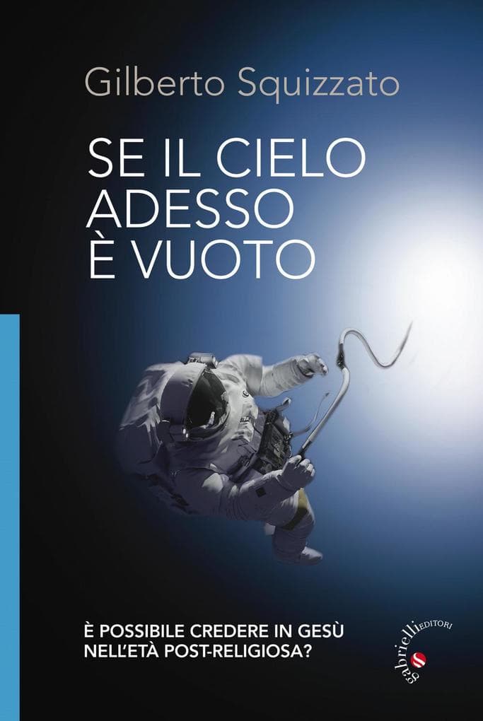 Se il cielo adesso è vuoto. È possibile credere in Gesù nell'età post-religiosa?