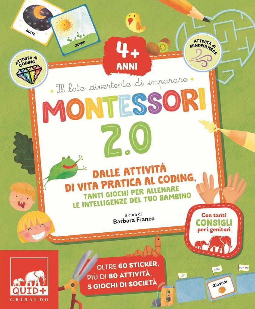 Montessori 2.0. Dalle attività di vita pratica al coding. Tanti giochi per allenare le intelligenze del tuo bambino. 4+ anni