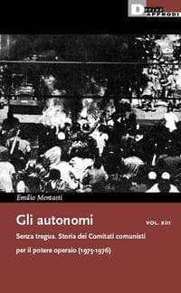 Senza tregua. Storia dei Comitati comunisti per il potere operaio (1975-1976)