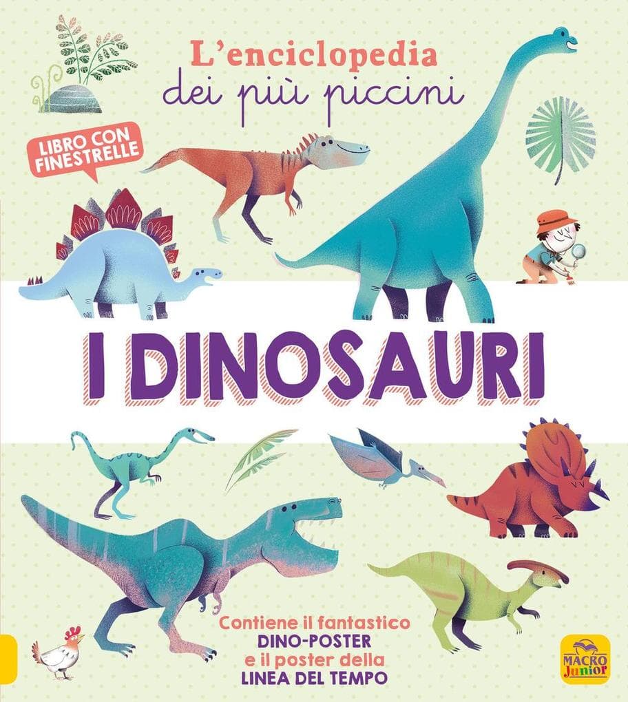 I dinosauri. L'enciclopedia dei più piccini