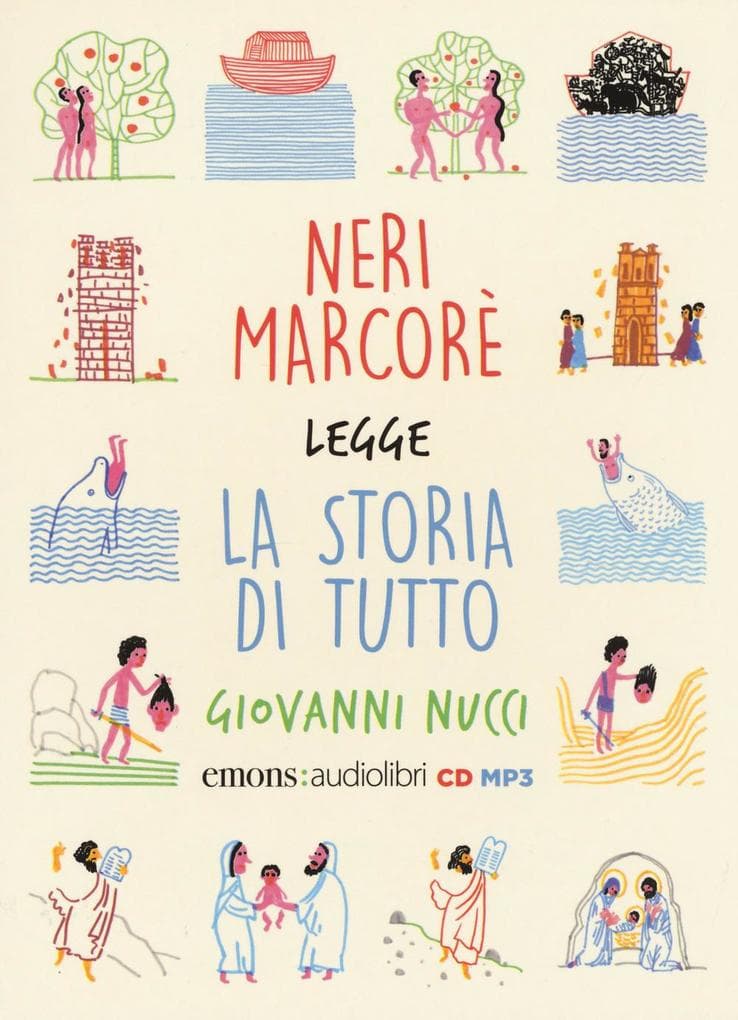 La storia di tutto. La Bibbia raccontata ai piccoli letto da Neri Marcorè. Audiolibro. CD Audio formato MP3