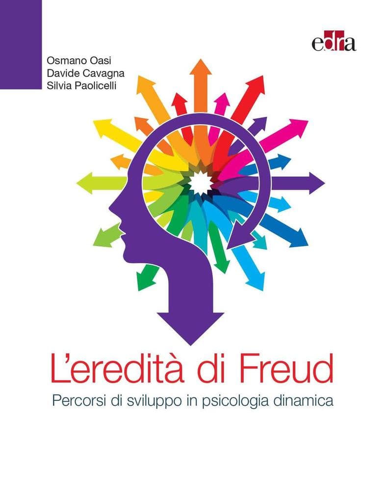 L' eredità di Freud. Percorsi di sviluppo in psicologia dinamica
