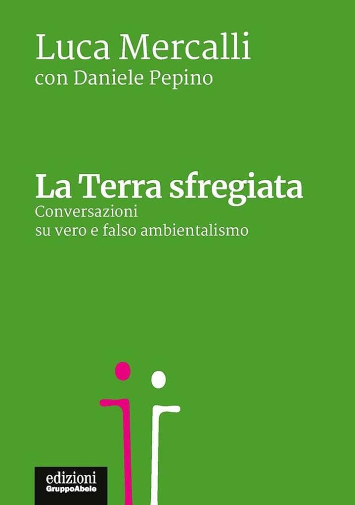 La Terra sfregiata. Conversazioni su vero e falso ambientalismo