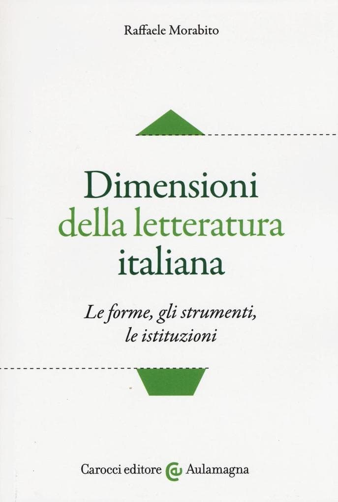 Dimensioni della letteratura italiana. Le forme, gli strumenti, le istituzioni