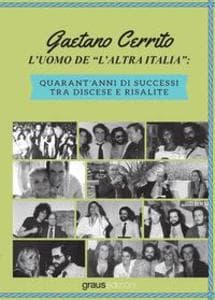 L' uomo de 'l'altra Italia'. Quarant'anni di successi tra discese e risalite