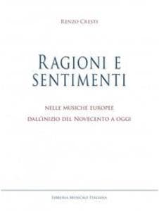 Ragioni e sentimenti. Nelle musiche europee dall'inizio del Novecento a oggi