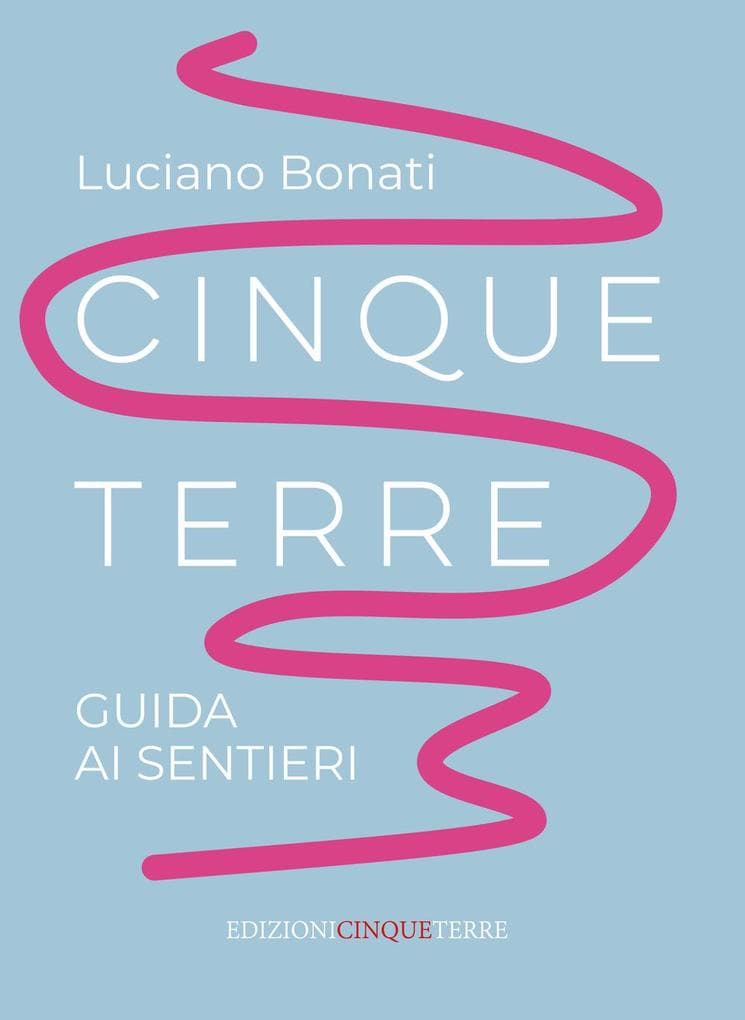 Cinque Terre. Guida ai sentieri