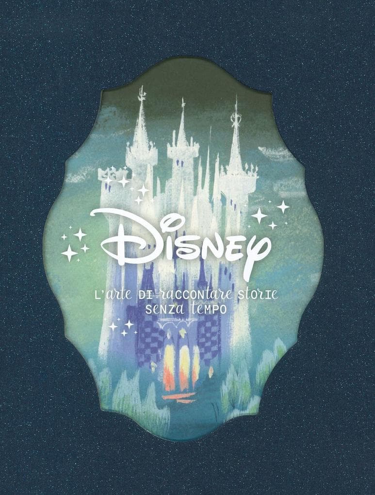 Disney. L'arte di raccontare storie senza tempo