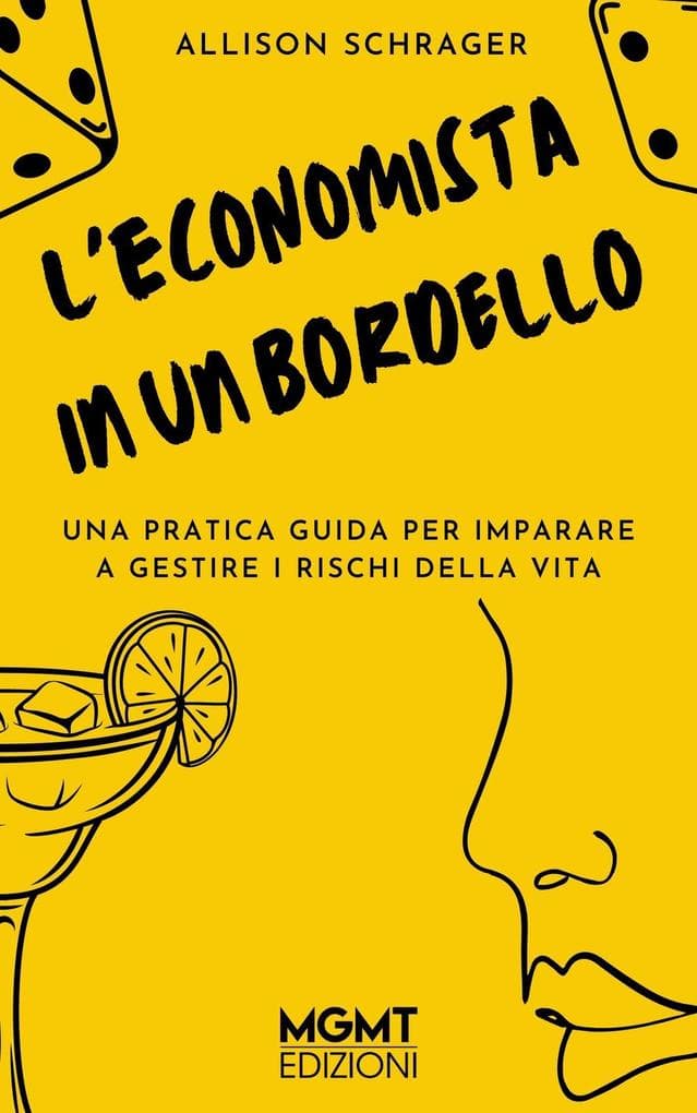 L' economista in un bordello. Una pratica guida per imparare a gestire i pericoli della vita