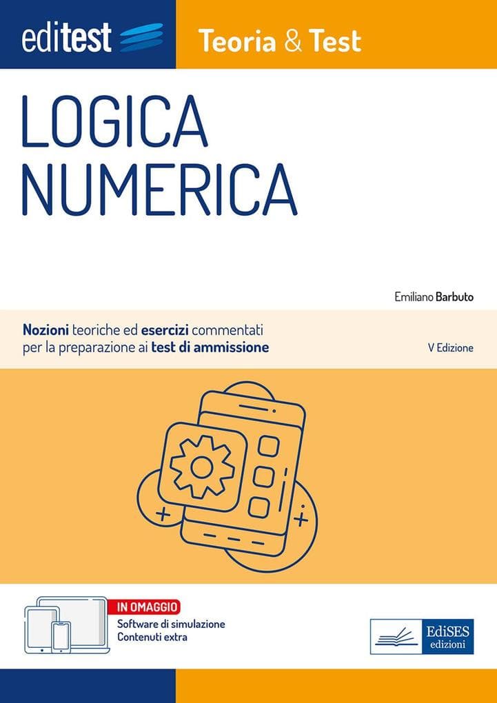 EdiTEST. Logica numerica. Teoria & test. Nozioni teoriche ed esercizi commentati per la preparazione ai test di accesso ai corsi di laurea a numero programmato