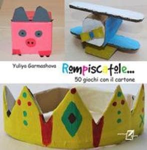 Rompiscatole... 50 giochi con il cartone