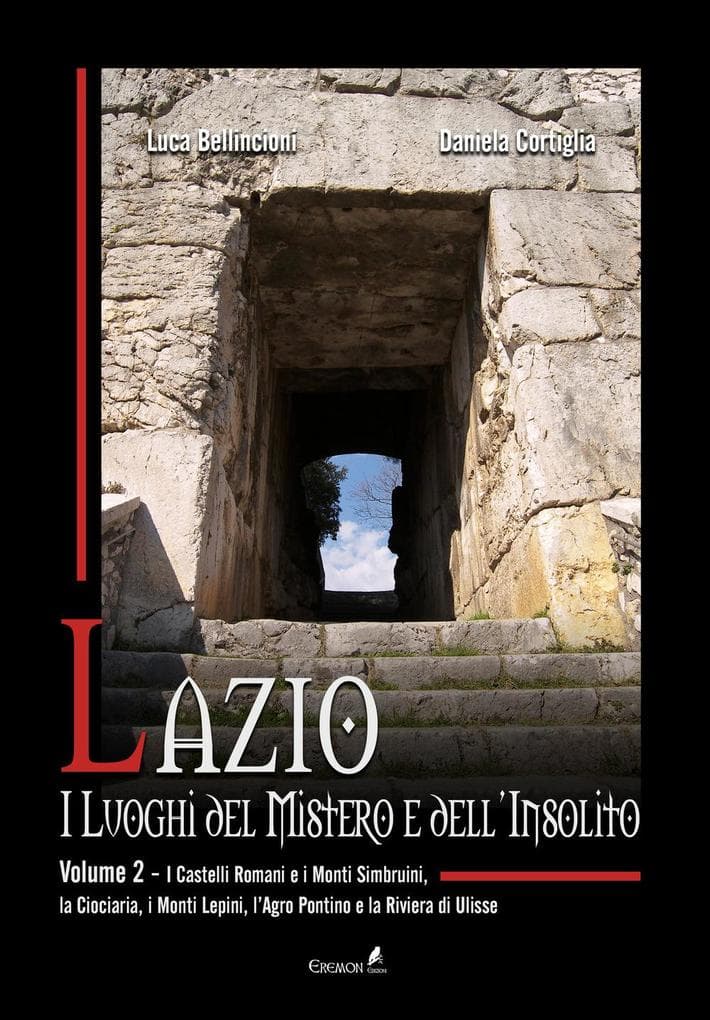 I Castelli Romani e i Monti Simbruini, la Ciociaria, i Monti Lepini, l'Agro Pontino e la Riviera di Ulisse