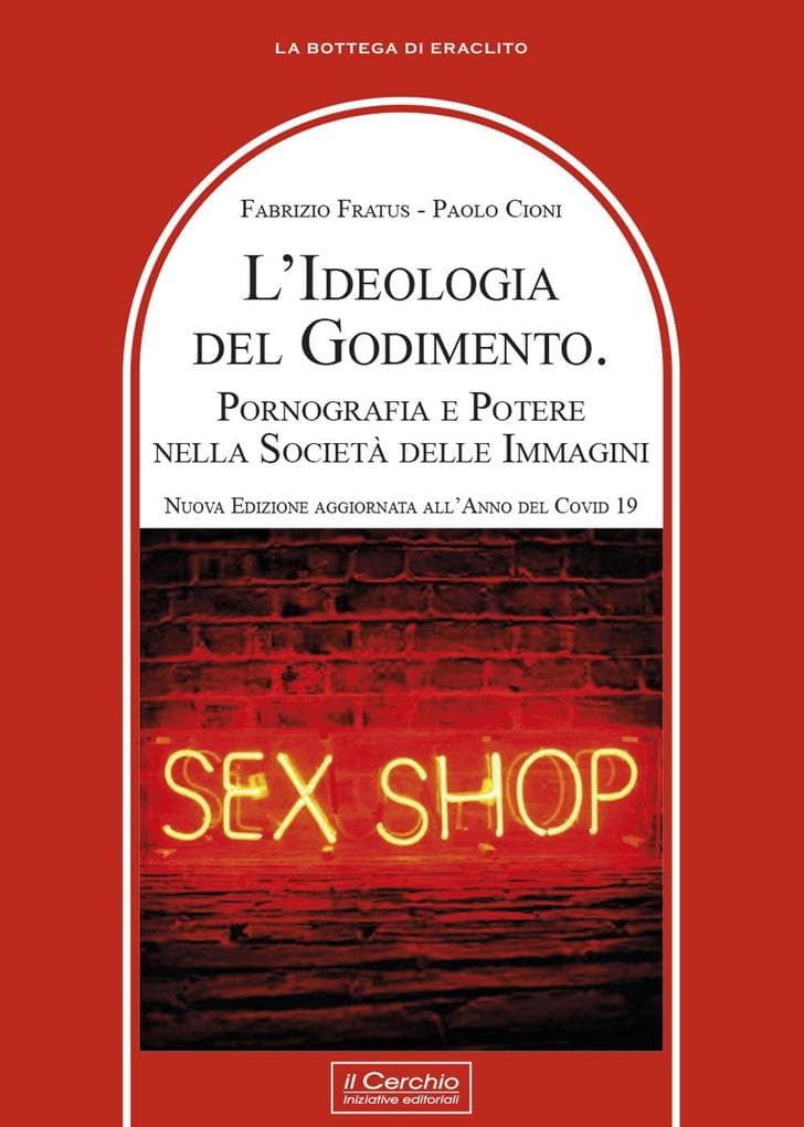 L' ideologia del godimento. Pornografia e potere nella società delle immagini