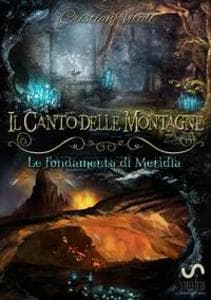Le fondamenta di Merìdia. Il canto delle montagne