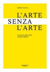 L' arte senza l'arte. Mutamenti nell'era analogicodigitale