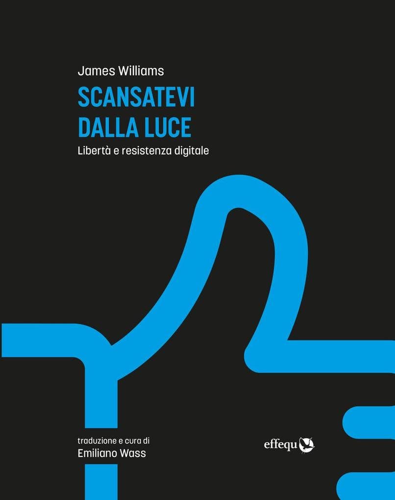 Scansatevi dalla luce. Libertà e resistenza digitale