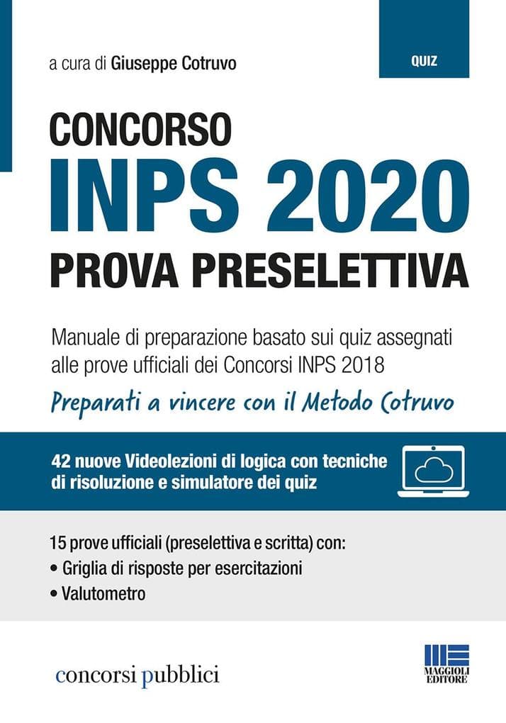 Concorso INPS 2020. Prova preselettiva. Manuale di preparazione basato sui quiz assegnati alle prove ufficiali dei Concorsi INPS 2018