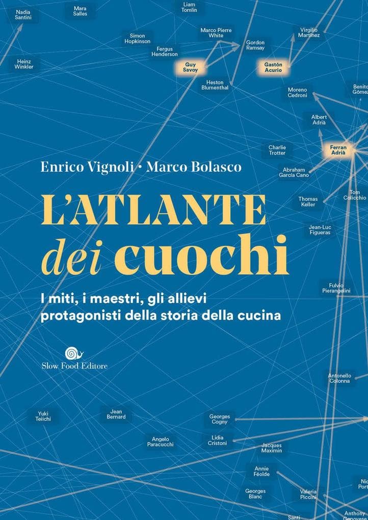 L' atlante dei cuochi. I miti, i maestri, gli allievi protagonisti della storia della cucina