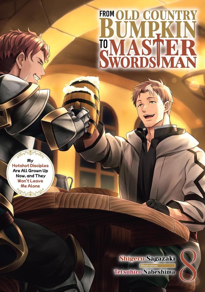 From Old Country Bumpkin to Master Swordsman: My Hotshot Disciples Are All Grown Up Now, and They Won't Leave Me Alone Volume 8