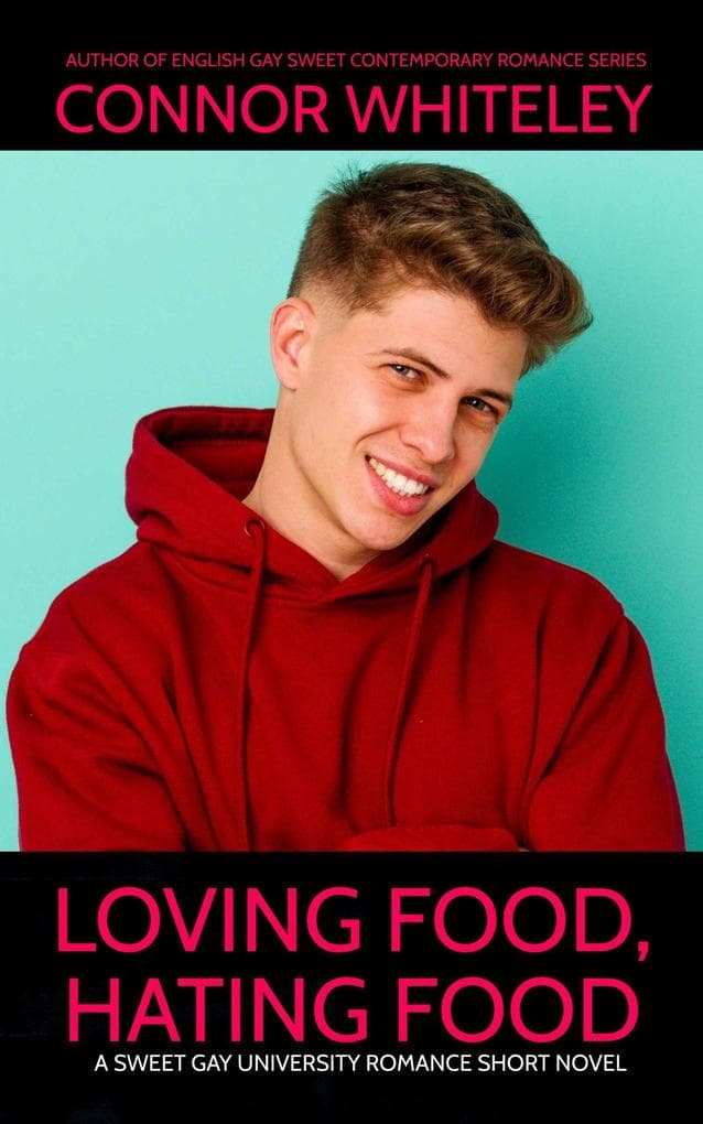 Loving Food, Hating Food: A Sweet Gay University Romance Short Novel (The English Gay Contemporary Romance Books, #17)