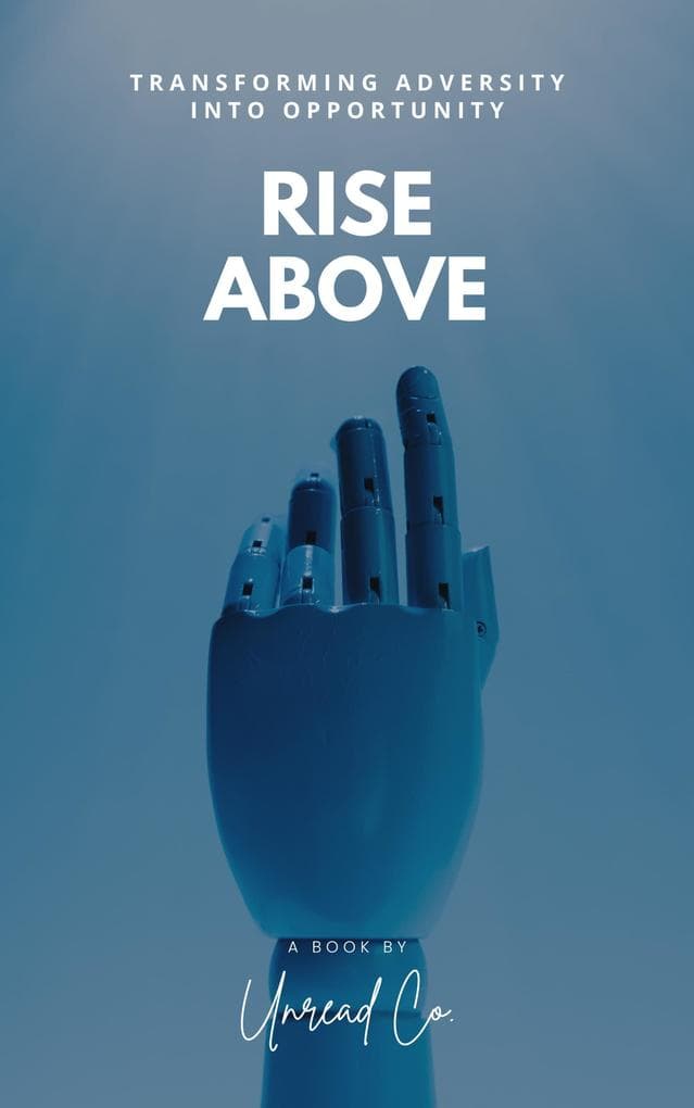 Rise Above: Transforming adversity into opportunity