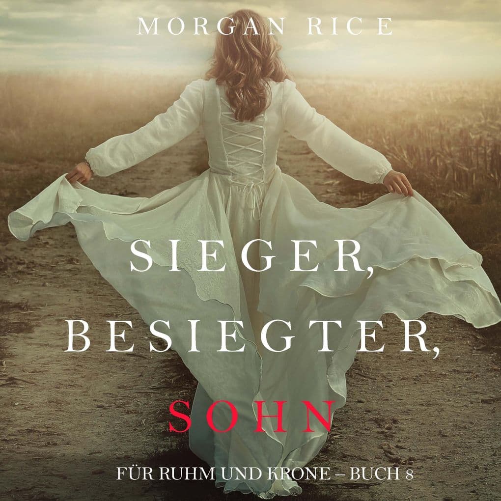 Sieger, Besiegter, Sohn (Von Ruhm und Krone Buch 8)